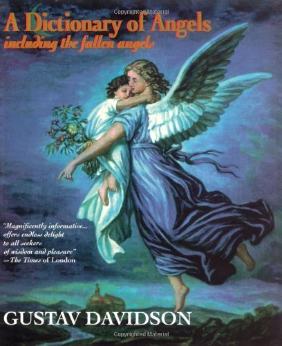 By Gustav Davidson - A Dictionary of Angels: Including the Fallen Angels (New edition) (10.8.1994)