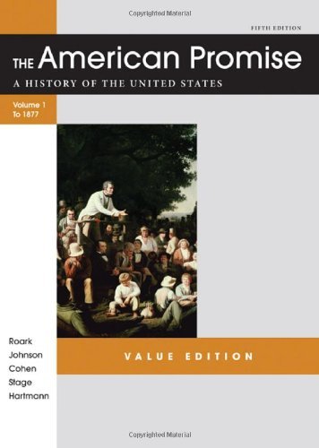 By James L. Roark - The American Promise, Value Edition, Volume I: A History of the United States: To 1877 (5th Edition) (4.4.2012)