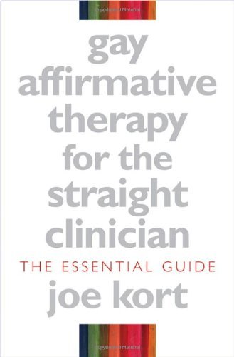 By Joe Kort - Gay Affirmative Therapy for the Straight Clinician: The Essential Guide (2/16/08)
