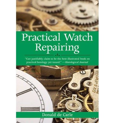 By Donald De Carle - Practical Watch Repairing (8.8.2008)
