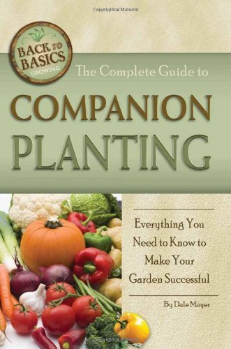 By Dale Mayer - Complete Guide to Companion Planting (Back-To-Basics) (10/13/10)