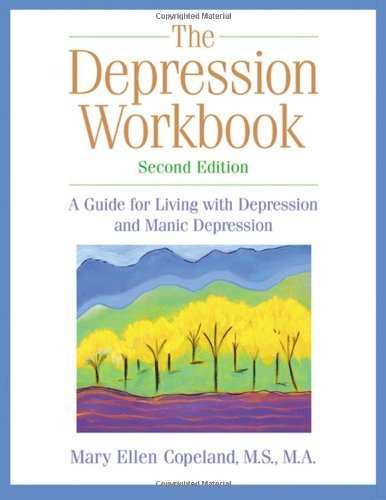 By Mary Ellen Copeland - The Depression Workbook: A Guide for Living with Depression and Manic Depression (2nd Revised edition) (6/21/03)