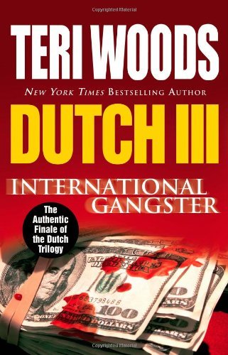 By Teri Woods - Dutch III: International Gangster (4/25/11)