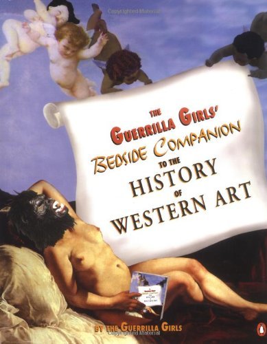 By Guerrilla Girls - The Guerrilla Girls' Bedside Companion (1/16/98)