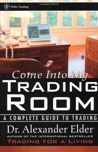By Alexander Elder - Come Into My Trading Room: A Complete Guide to Trading (1st Edition) (3/20/02)