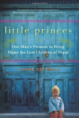 By Conor Grennan - Little Princes: One Man's Promise to Bring Home the Lost Children of Nepal (12/26/10)