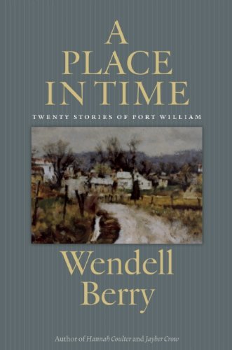 By Wendell Berry - Place in Time (8/27/13)