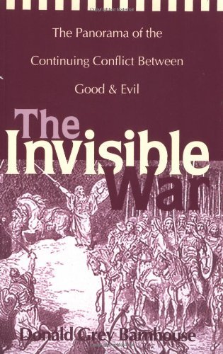 By Donald Grey Barnhouse - The Invisible War: The Panorama of the Continuing Conflict Between Good and Evil (8/27/80)