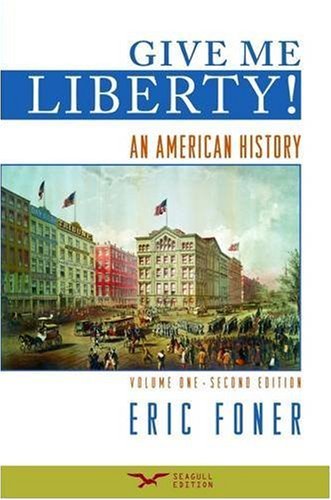 By Eric Foner - Give Me Liberty!: An American History, Second Seagull Edition, Volume 1 (Second Seagull Edition) (8/20/08)