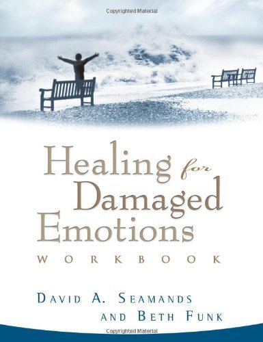 By David A. Seamands - Healing for Damaged Emotions Workbook (David Seamands) (5/16/92)