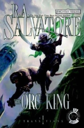 By R.A. Salvatore - The Orc King: Transitions, Book I (8/26/07)
