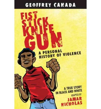 By Geoffrey Canada - Fist Stick Knife Gun: A Personal History of Violence (Revised) (8/29/10)