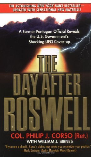 By Philip J. Corso - The Day After Roswell: A Former Pentagon Official Reveals the U.S. Government's Shocking UFO Cover-up (Reprint) (6.6.1998)