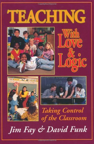 By Jim Fay - Teaching with Love and Logic: Taking Control of the Classroom (1/30/98)
