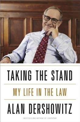 By Alan Dershowitz - Taking the Stand: My Life in the Law (9/15/13)
