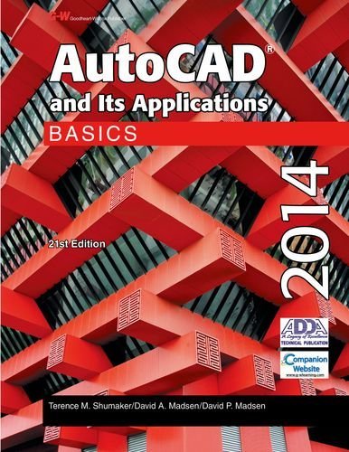By Terence M. Shumaker - AutoCAD and Its Applications Basics 2014 (21st Edition) (7/16/13)