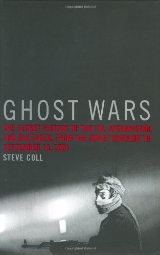 By Steve Coll - Ghost Wars: The Secret History of the CIA, Afghanistan, and Bin Laden, from the Soviet Invasion to September 10, 2001 (1st Edition) (12.7.2003)