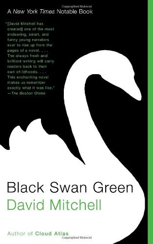 By David Mitchell - Black Swan Green: A Novel (1/28/07)