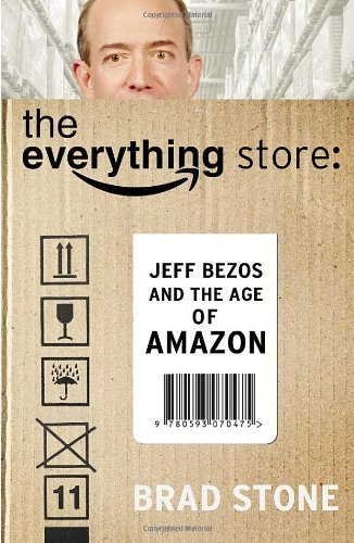 By Brad Stone - The Everything Store: Jeff Bezos and the Age of Amazon (9/15/13)