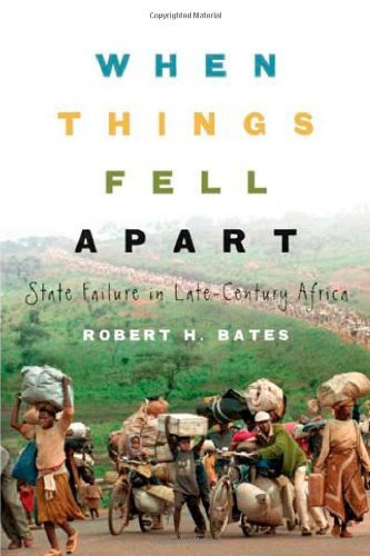 By Robert H. Bates - When Things Fell Apart: State Failure in Late-Century Africa (1st Edition) (1/19/08)