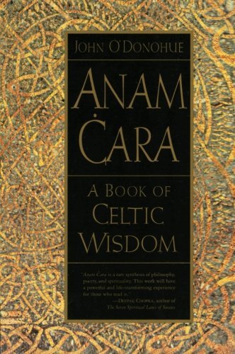 By John O'Donoghue - Anam Cara: A Book of Celtic Wisdom (12.1.1998)