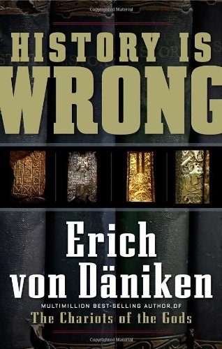 By Erich Von Daniken - History Is Wrong (10/20/09)
