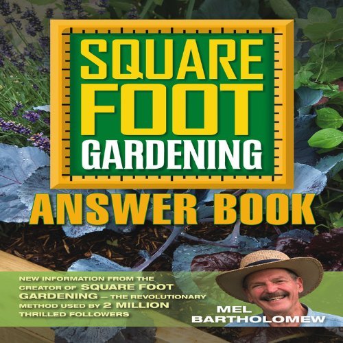 By Mel Bartholomew - Square Foot Gardening Answer Book: New Information from the Creator of Square Foot Gardening - the Revolutionary Method Used by 2 Million Thrilled Followers (11/15/12)