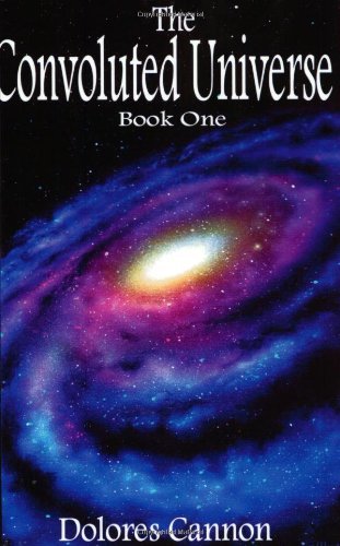 By Dolores Cannon - Convoluted Universe: Book One: Bk. 1 (10.2.2001)