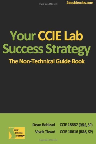 By Mr. Dean Bahizad - Your CCIE Lab Success Strategy: The Non-Technical Guidebook (2.1.2012)