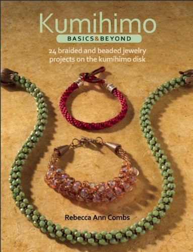 By Rebecca Combs - Kumihimo Basics and Beyond (10/29/13)