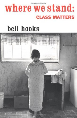 By bell hooks - Where We Stand: Class Matters (9/26/00)