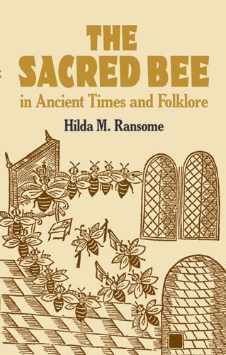 By Hilda Ransome - The Sacred Bee in Ancient Times and Folklore (Dover Books on Anthropology and Folklore) (3/31/04)