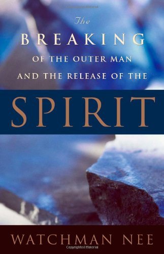 By Watchman Nee - Breaking of the Outer Man and Release of the Spirit (5/16/97)
