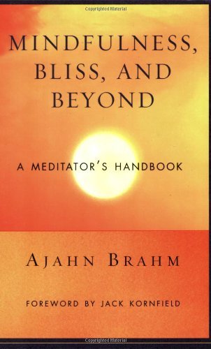 By Ajahn Brahm - Mindfulness, Bliss, and Beyond: A Meditator's Handbook (1st Edition) (7.12.2006)