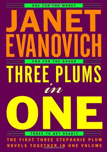 By Janet Evanovich - Three Plums In One: One for the Money, Two for the Dough, Three to Get Deadly (3/27/01)