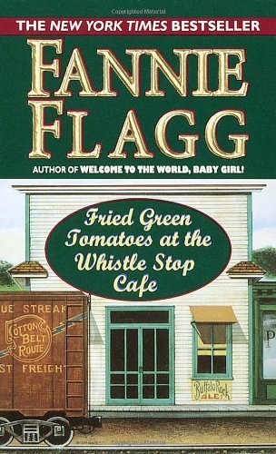 By Fannie Flagg - Fried Green Tomatoes at the Whistlestop Cafe (10.1.2000)