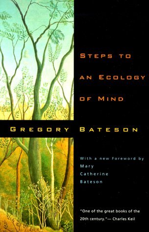 By Gregory Bateson - Steps to an Ecology of Mind: Collected Essays in Anthropology, Psychiatry, Evolution, and Epistemology (1st Edition) (2.9.2000)