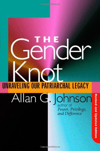 By Allan G. Johnson - The Gender Knot: Unraveling Our Patriarchal Legacy (2nd Revised edition) (5/16/05)