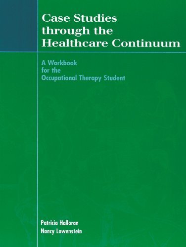 By Patricia Halloran - Adult Case Studies Through the Health Care Continuum: A Workbook for the Occupational Therapy Student (illustrated edition) (3.1.2000)