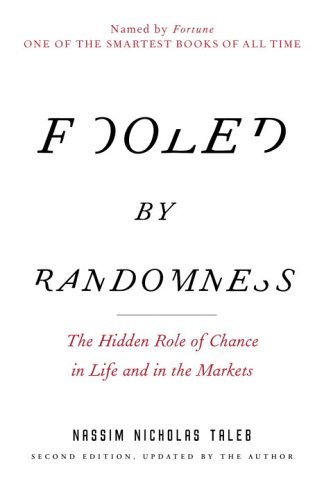 By Nassim Nicholas Taleb - Fooled by Randomness: The Hidden Role of Chance in Life and in the Markets (2nd Revised edition) (7/24/05)