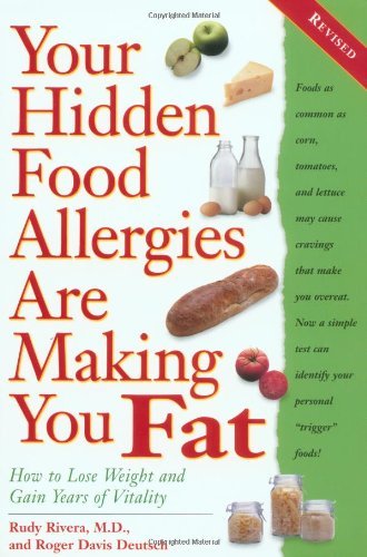 By Roger Deutsch - Your Hidden Food Allergies Are Making You Fat, Revised: How to Lose Weight and Gain Years of Vitality (REV) (6/23/02)