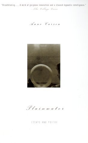 By Anne Carson - Plainwater: Essays and Poetry (2/27/00)