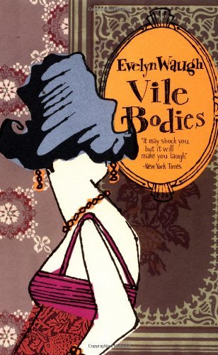 By Evelyn Waugh - Vile Bodies (8/16/99)