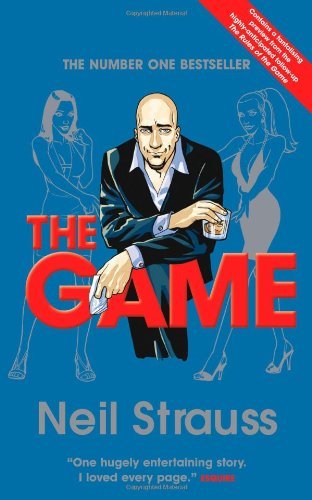 By Neil Strauss - The Game: Undercover in the Secret Society of Pickup Artists (Reprint) (11.6.2007)