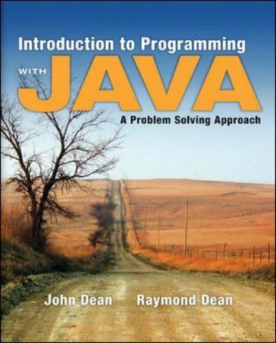 By John Dean - Introduction to Programming with Java: A Problem Solving Approach (1st Edition) (2/28/08)