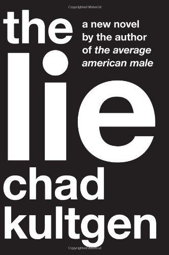 By Chad Kultgen - The Lie: A Novel (1st Edition) (2.1.2009)