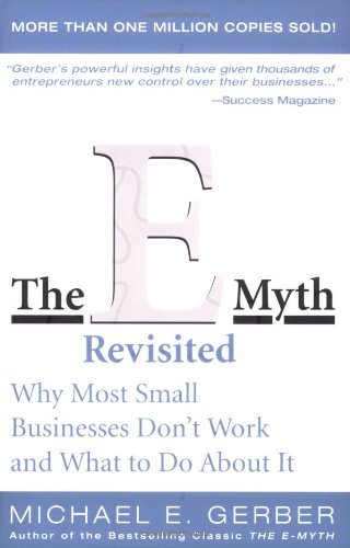 By Michael E. Gerber - The E-Myth Revisited: Why Most Small Businesses Don't Work and What to Do About It (1st Edition) (2.7.1995)