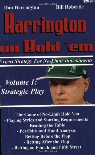 By Dan Harrington - Harrington on Hold 'em: Strategic Play v. 1: Expert Strategy for No Limit Tournaments (12.1.2004)
