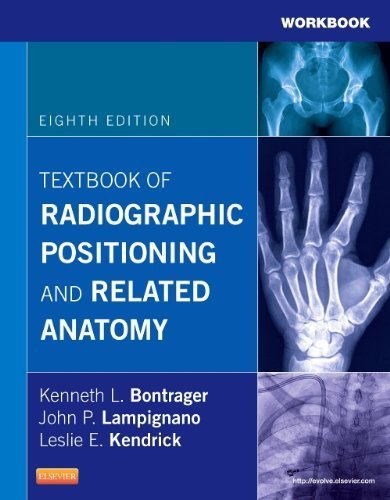 By Kenneth L. Bontrager MA RT(R) - Workbook for Textbook of Radiographic Positioning and Related Anatomy, 8e (8th Edition) (1/28/13)