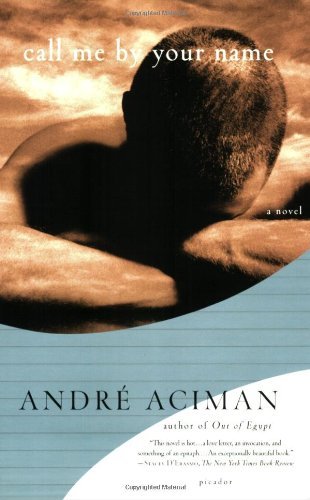 By Andre Aciman - Call Me by Your Name (Reprint) (12/23/07)